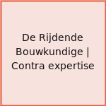 De Rijdende Bouwkundige | Contra expertise